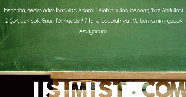 İbadullah İsminin Anlamı Nedir? İbadullah İsminin Analizi, Şiiri